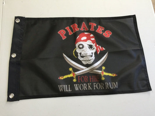 12" x 18"Jolly Roger Pirate Pirates For Hire Will Work For Rum  12x18 Flag 26